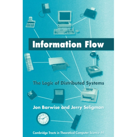 Information Flow: The Logic of Distributed Systems