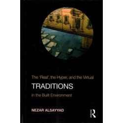 Traditions: The “Real”, the Hyper, and the Virtual In the Built Environment