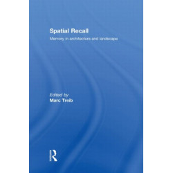 Spatial Recall: Memory in Architecture and Landscape