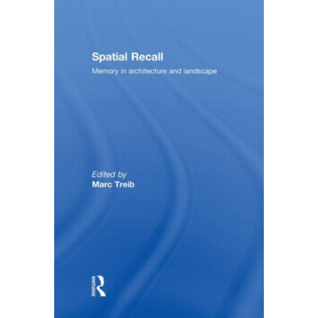 Spatial Recall: Memory in Architecture and Landscape