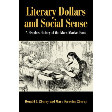 Literary Dollars and Social Sense: A People's History of the Mass Market Book