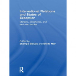International Relations and States of Exception: Margins, Peripheries, and Excluded Bodies