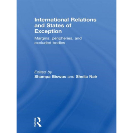 International Relations and States of Exception: Margins, Peripheries, and Excluded Bodies