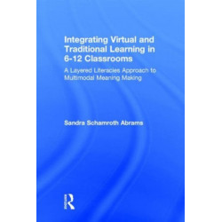 Integrating Virtual and Traditional Learning in 6-12 Classrooms: A Layered Literacies Approach to Multimodal Meaning Making
