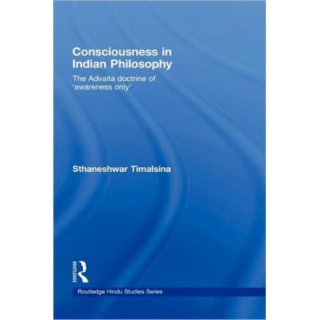 Consciousness in Indian Philosophy: The Advaita Doctrine of ‘Awareness Only’