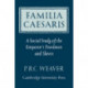 Familia Caesaris: A Social Study of the Emperor's Freedmen and Slaves
