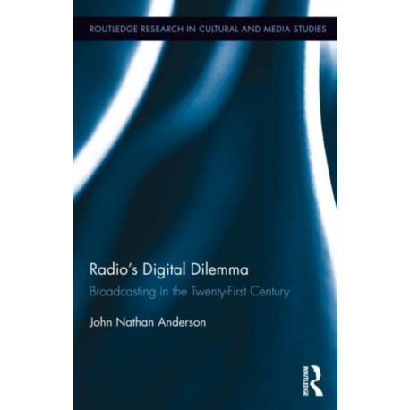 Radio's Digital Dilemma: Broadcasting in the Twenty-First Century