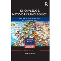 Knowledge, Networks and Policy: Regional Studies in Postwar Britain and Beyond