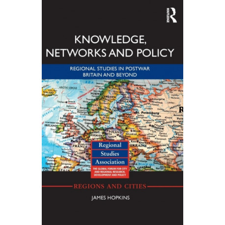 Knowledge, Networks and Policy: Regional Studies in Postwar Britain and Beyond