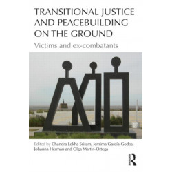 Transitional Justice and Peacebuilding on the Ground: Victims and ex-combatants