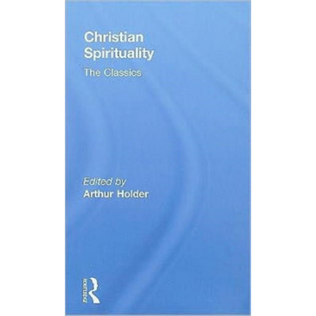 Christian Spirituality: The Classics