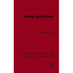 Moral Education (International Library of the Philosophy of Education Volume 4)