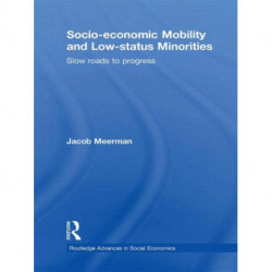 Socio-economic Mobility and Low-status Minorities: Slow roads to progress