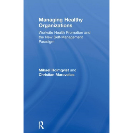 Managing Healthy Organizations: Worksite Health Promotion and the New Self-Management Paradigm