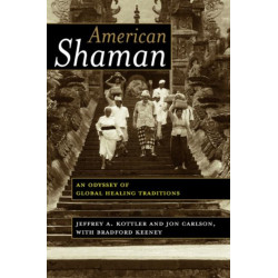 American Shaman: An Odyssey of Global Healing Traditions