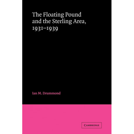 The Floating Pound and the Sterling Area: 1931–1939