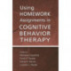 Using Homework Assignments in Cognitive Behavior Therapy