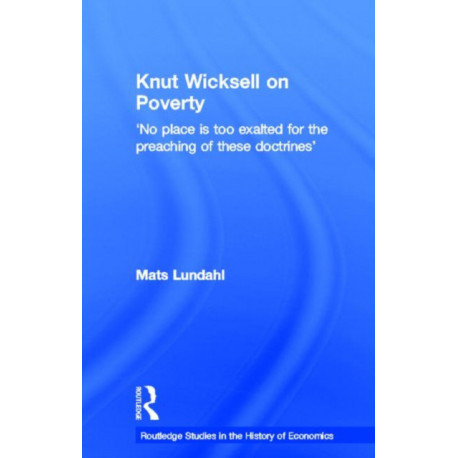 Knut Wicksell on the Causes of Poverty and its Remedy