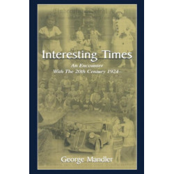 Interesting Times: An Encounter With the 20th Century 1924-