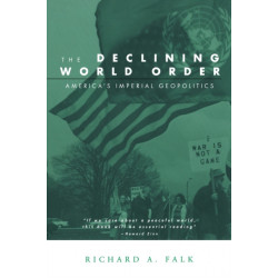 The Declining World Order: America's Imperial Geopolitics