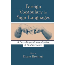 Foreign Vocabulary in Sign Languages: A Cross-Linguistic Investigation of Word Formation