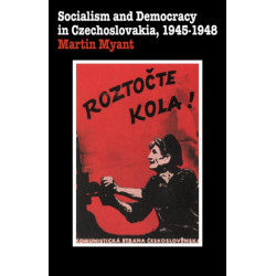 Socialism and Democracy in Czechoslovakia: 1945-1948