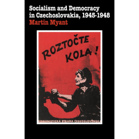 Socialism and Democracy in Czechoslovakia: 1945-1948