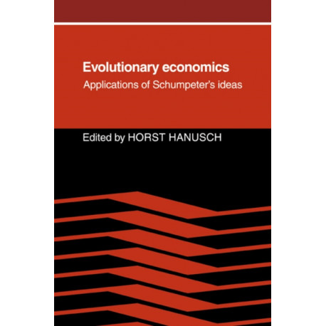 Evolutionary Economics: Applications of Schumpeter's Ideas