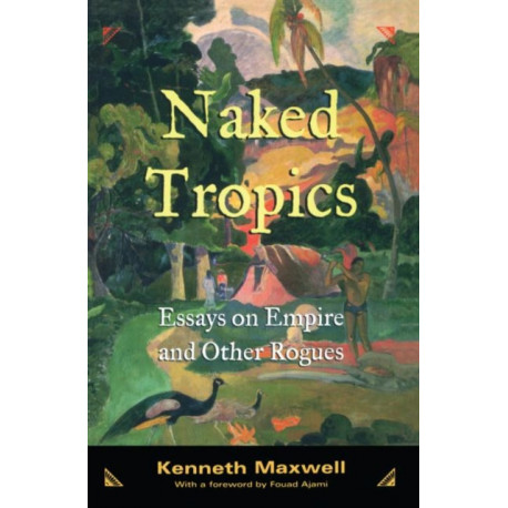 Naked Tropics: Essays on Empire and Other Rogues