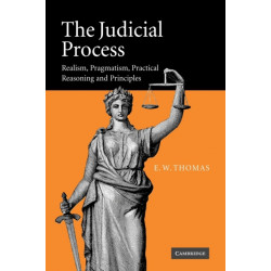 The Judicial Process: Realism, Pragmatism, Practical Reasoning and Principles