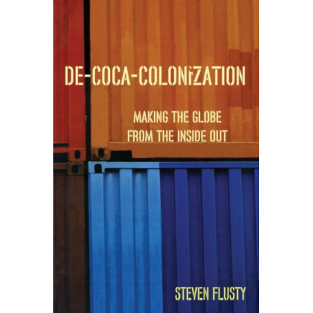 De-Coca-Colonization: Making the Globe from the Inside Out