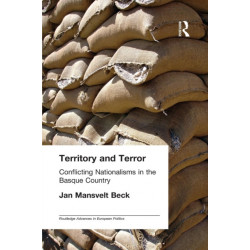 Territory and Terror: Conflicting Nationalisms in the Basque Country