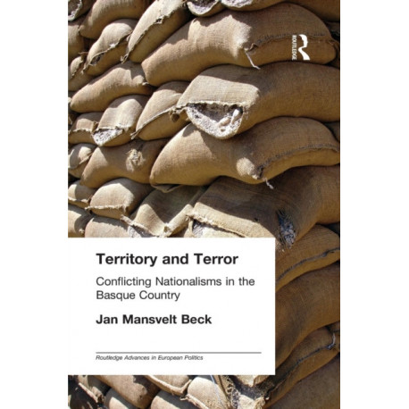 Territory and Terror: Conflicting Nationalisms in the Basque Country