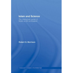 Islam and Science: The Intellectual Career of Nizam al-Din al-Nisaburi