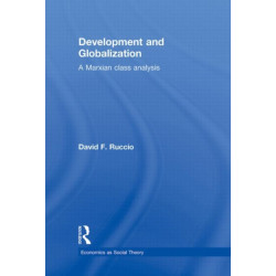 Development and Globalization: A Marxian Class Analysis