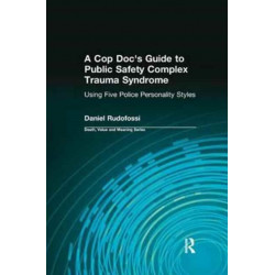 A Cop Doc's Guide to Public Safety Complex Trauma Syndrome: Using Five Police Personality Styles