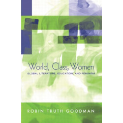 World, Class, Women: Global Literature, Education, and Feminism