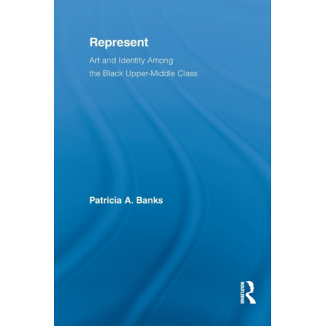 Represent: Art and Identity Among the Black Upper-Middle Class