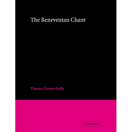 The Beneventan Chant: Cambridge Studies in Music