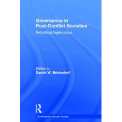 Governance in Post-Conflict Societies: Rebuilding Fragile States