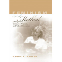 Feminism and Method: Ethnography, Discourse Analysis, and Activist Research