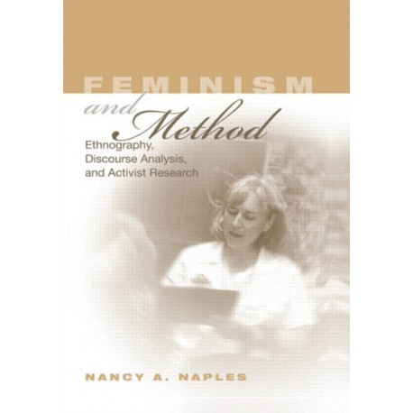 Feminism and Method: Ethnography, Discourse Analysis, and Activist Research