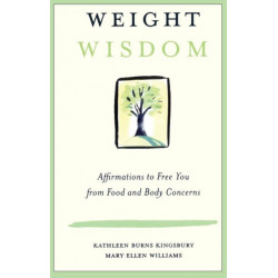 Weight Wisdom: Affirmations to Free You from Food and Body Concerns