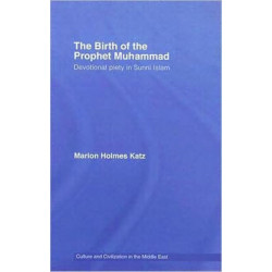 The Birth of The Prophet Muhammad: Devotional Piety in Sunni Islam