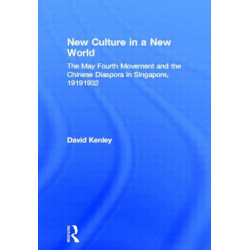 New Culture in a New World: The May Fourth Movement and the Chinese Diaspora in Singapore, 1919-1932