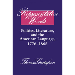 Representative Words: Politics, Literature, and the American Language, 1776–1865
