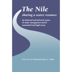The Nile: Sharing a Scarce Resource: A Historical and Technical Review of Water Management and of Economical and Legal Issues