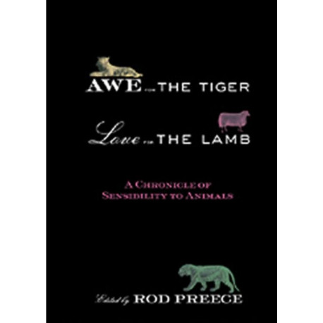 Awe for the Tiger, Love for the Lamb: A Chronicle of Sensibility to Animals