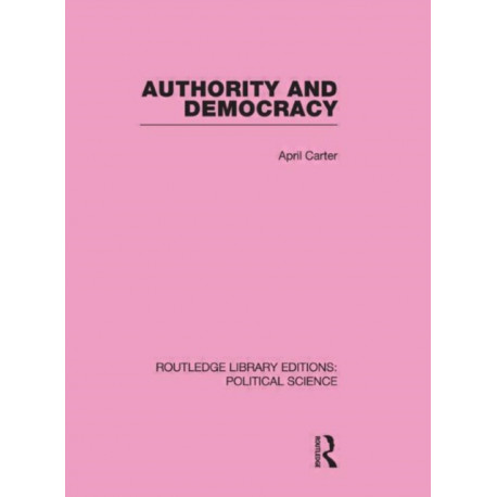 Authority and Democracy (Routledge Library Editions: Political Science Volume 5)