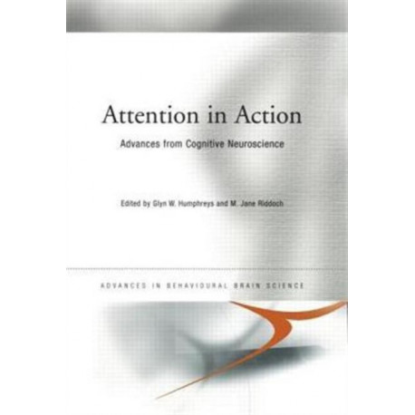 Attention in Action: Advances from Cognitive Neuroscience